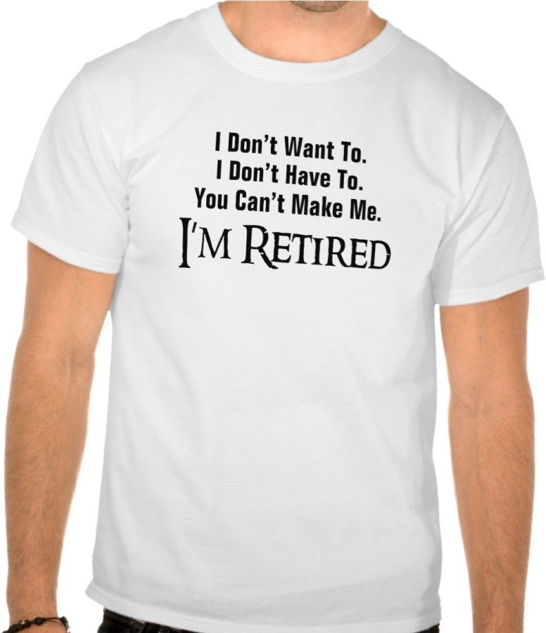 Fantaboy I'm RETIRED! FUNNY Humor Printed T-Shirt